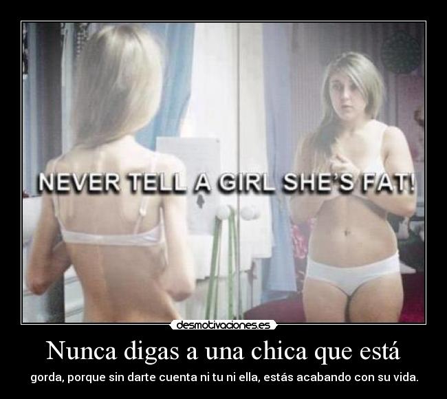Nunca digas a una chica que está -
