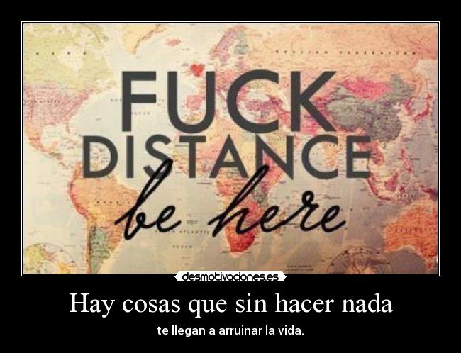 Hay cosas que sin hacer nada -