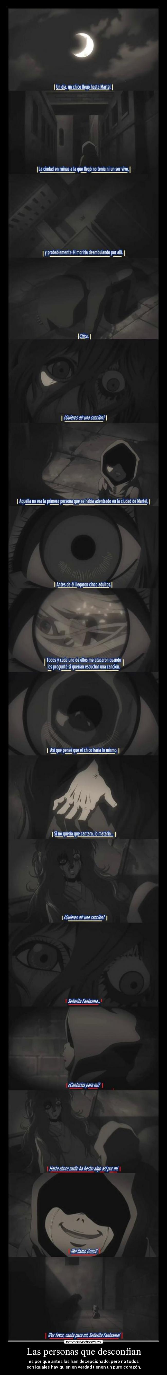 Las personas que desconfían - es por que antes las han decepcionado, pero no todos
son iguales hay quien en verdad tienen un puro corazón.