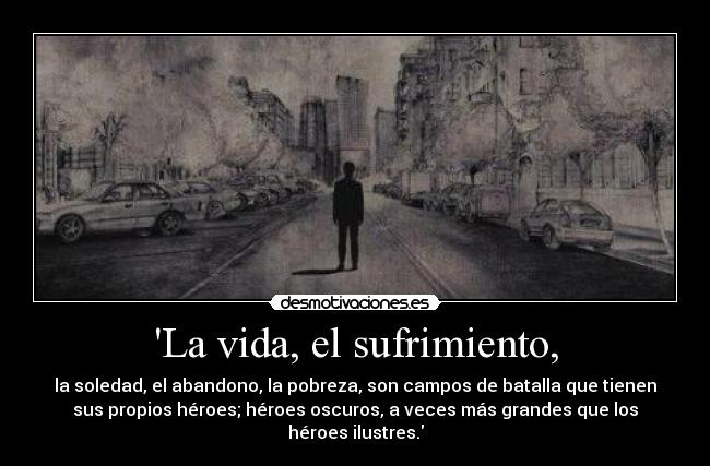 La vida, el sufrimiento, - 
