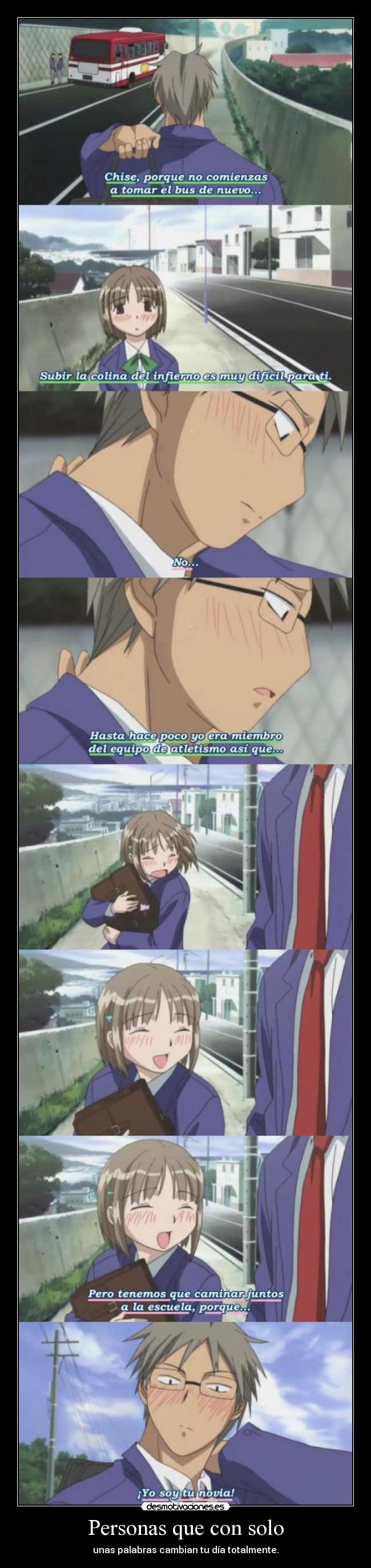 Personas que con solo - unas palabras cambian tu día totalmente.