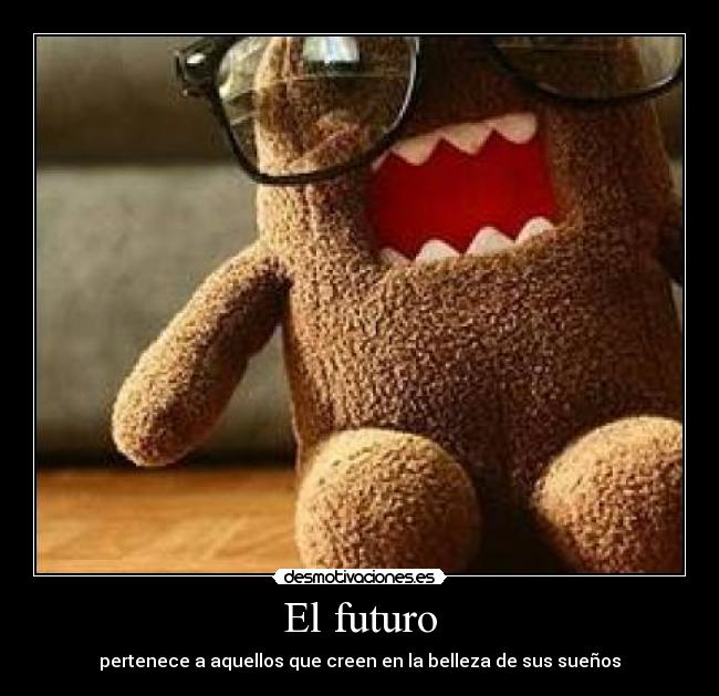 El futuro - pertenece a aquellos que creen en la belleza de sus sueños