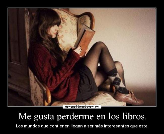 Me gusta perderme en los libros. - 