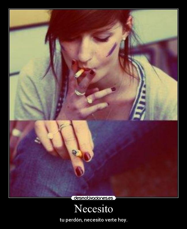 Necesito - tu perdón, necesito verte hoy.