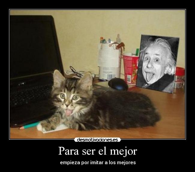 Para ser el mejor - empieza por imitar a los mejores