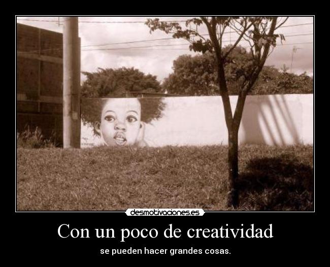 Con un poco de creatividad -