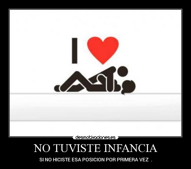 NO TUVISTE INFANCIA - 