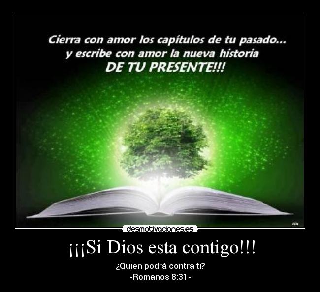 ¡¡¡Si Dios esta contigo!!! - ¿Quien podrá contra ti?
-Romanos 8:31-