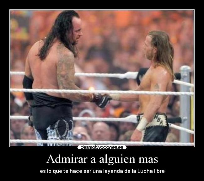 Admirar a alguien mas - es lo que te hace ser una leyenda de la Lucha libre