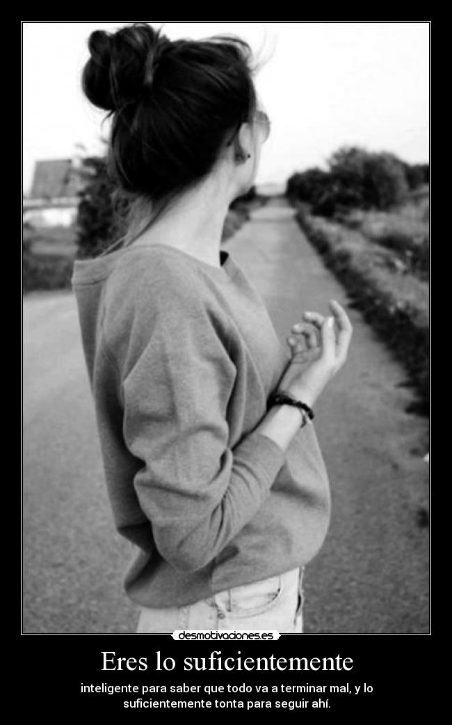 Eres lo suficientemente -