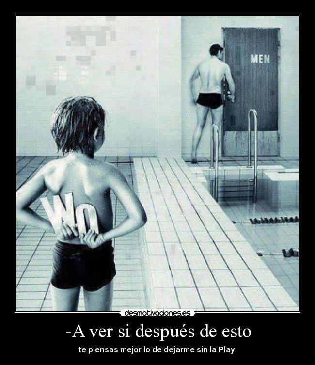 -A ver si después de esto -