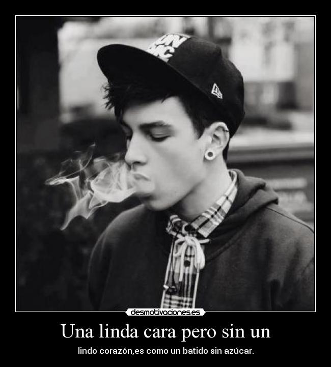 Una linda cara pero sin un - lindo corazón,es como un batido sin azúcar.