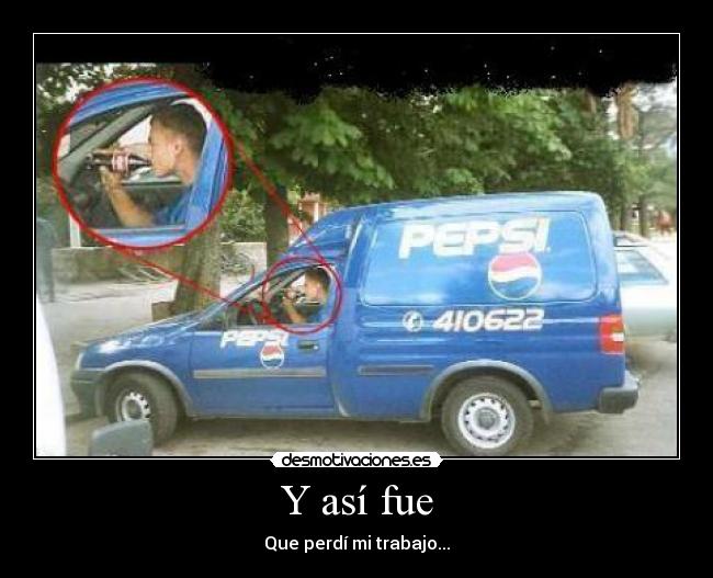 Y así fue - Que perdí mi trabajo...