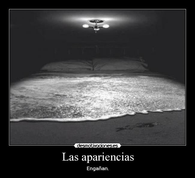 Las apariencias - Engañan.