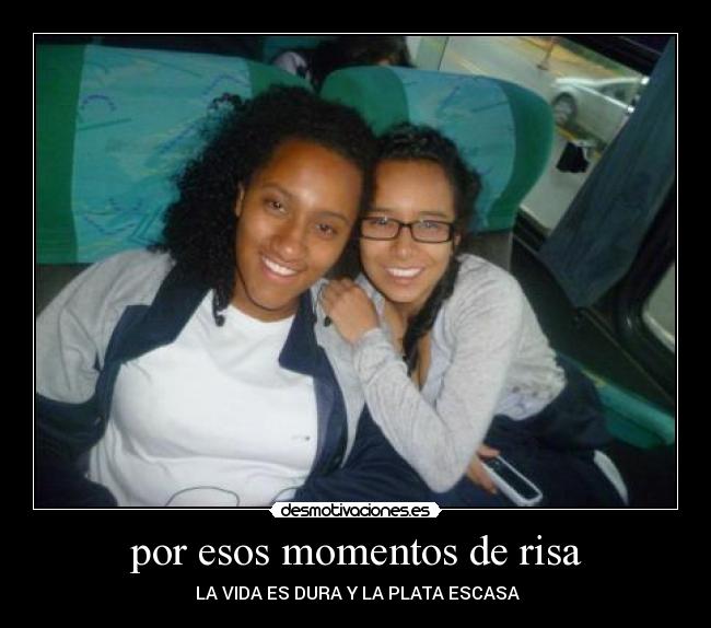 por esos momentos de risa - 