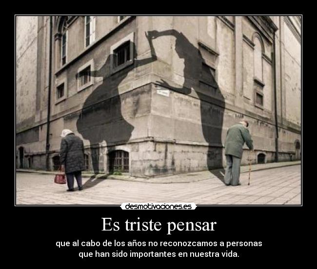 Es triste pensar -
