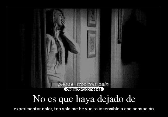 No es que haya dejado de -