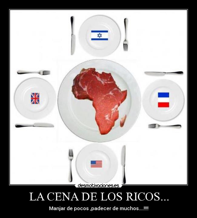LA CENA DE LOS RICOS... - Manjar de pocos ,padecer de muchos....!!!!
