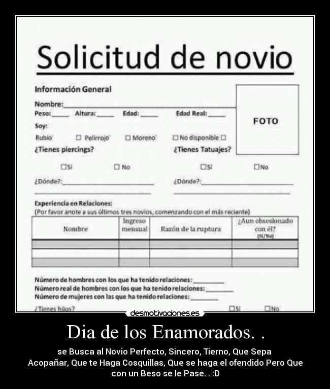 Dia de los Enamorados. . - se Busca al Novio Perfecto, Sincero, Tierno, Que Sepa
Acopañar, Que te Haga Cosquillas, Que se haga el ofendido Pero Que
con un Beso se le Pase. . :D