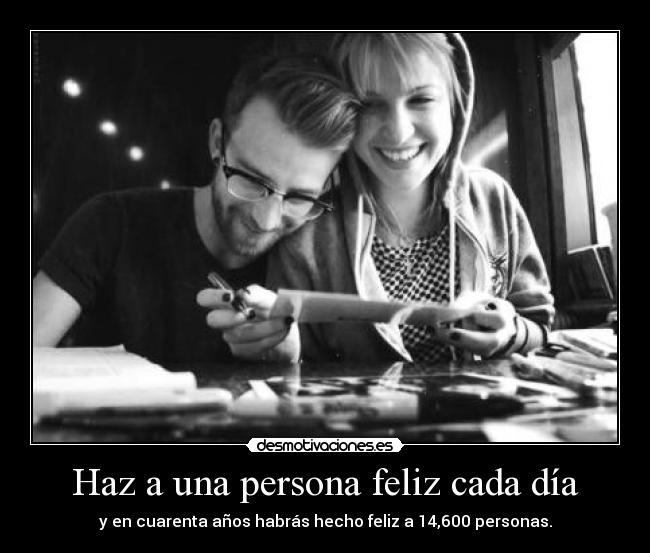 Haz a una persona feliz cada día - 