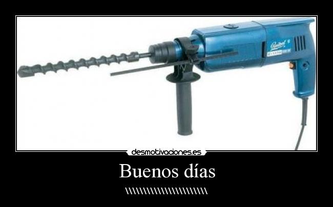 Buenos días - \\\\\\\\\\\\\\\\\\\\\\\