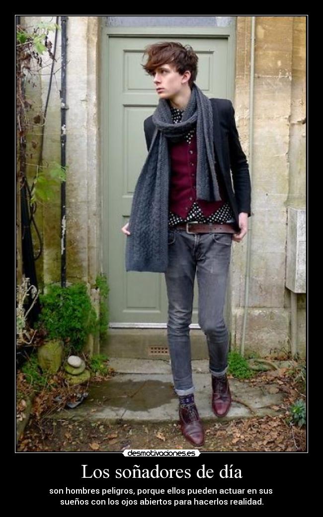 Los soñadores de día - son hombres peligros, porque ellos pueden actuar en sus
sueños con los ojos abiertos para hacerlos realidad.