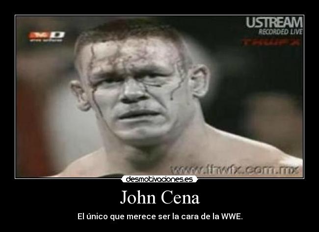 John Cena - El único que merece ser la cara de la WWE.