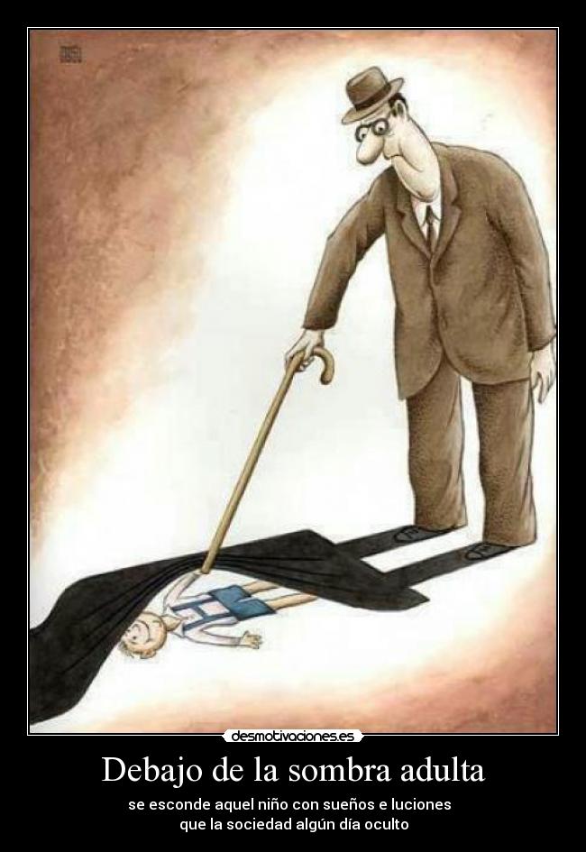 Debajo de la sombra adulta -