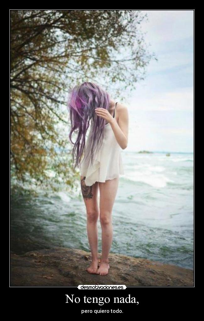 No tengo nada, -