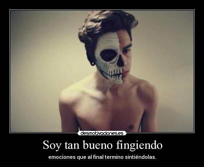 Soy tan bueno fingiendo -