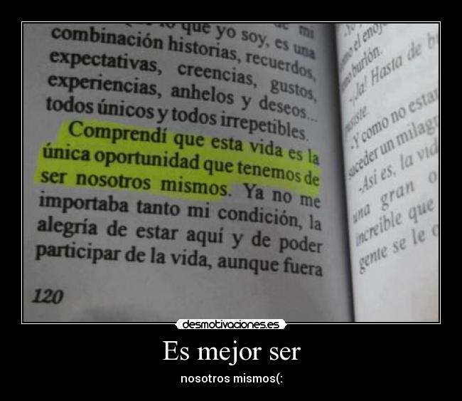 Es mejor ser - nosotros mismos(: