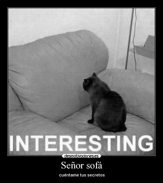 Señor sofá - cuéntame tus secretos