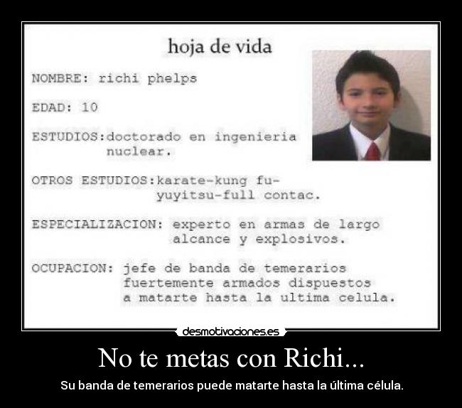 No te metas con Richi... -