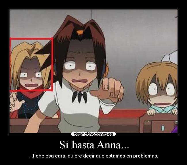 Si hasta Anna... - ...tiene esa cara, quiere decir que estamos en problemas.