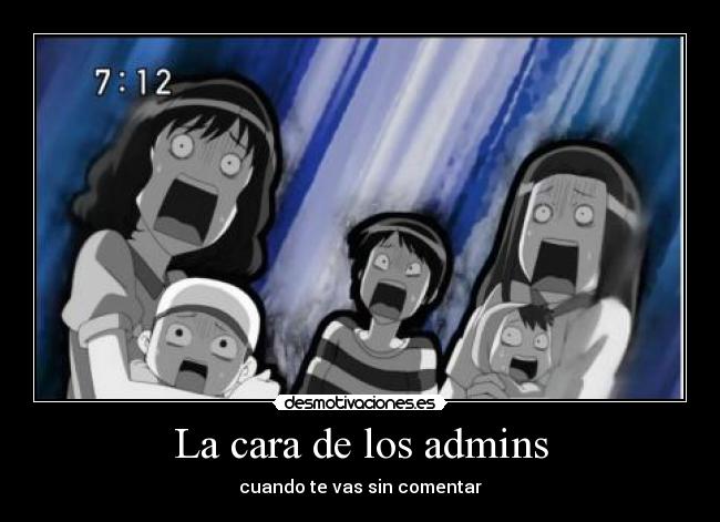 La cara de los admins - cuando te vas sin comentar