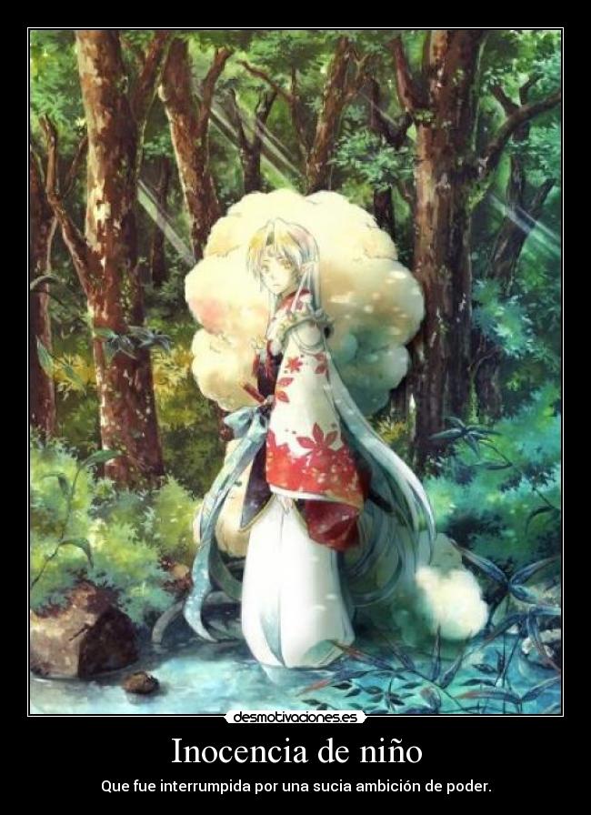 Inocencia de niño - Que fue interrumpida por una sucia ambición de poder.
