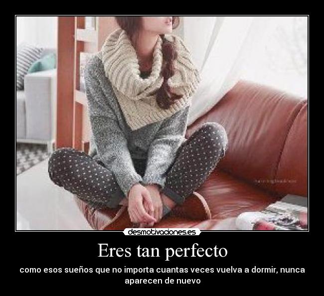 Eres tan perfecto - 