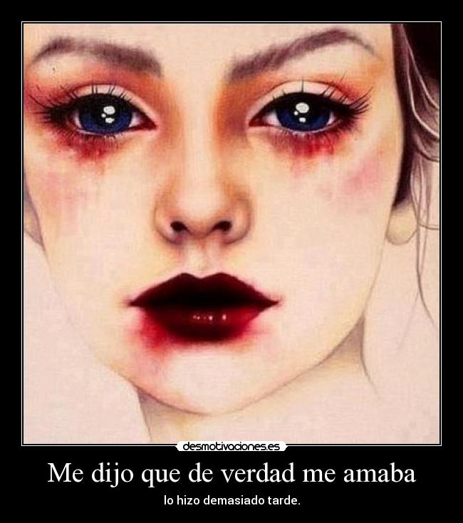 Me dijo que de verdad me amaba - lo hizo demasiado tarde.