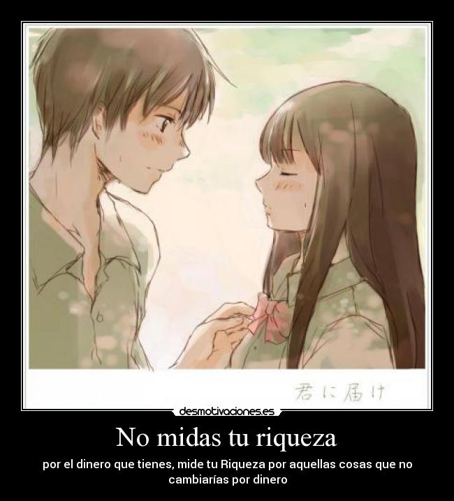 No midas tu riqueza - por el dinero que tienes, mide tu Riqueza por aquellas cosas que no
cambiarías por dinero