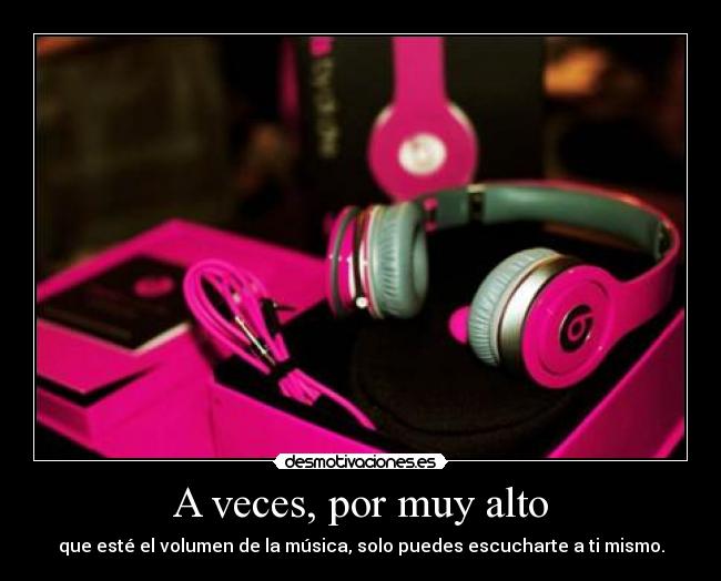 A veces, por muy alto -