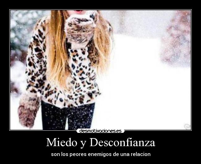 Miedo y Desconfianza - son los peores enemigos de una relacion