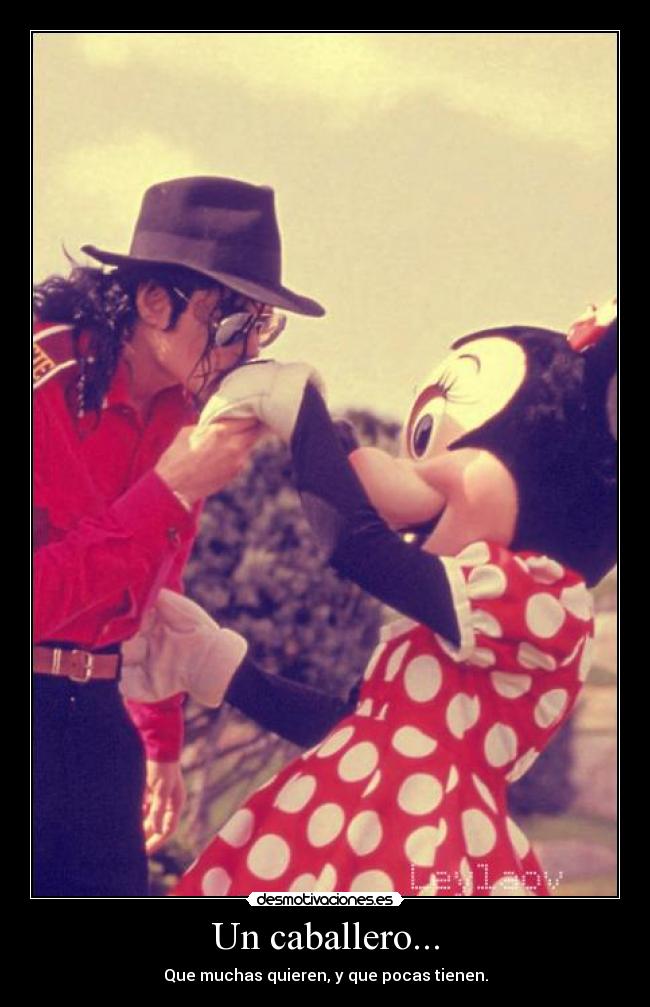 Un caballero... - Que muchas quieren, y que pocas tienen.