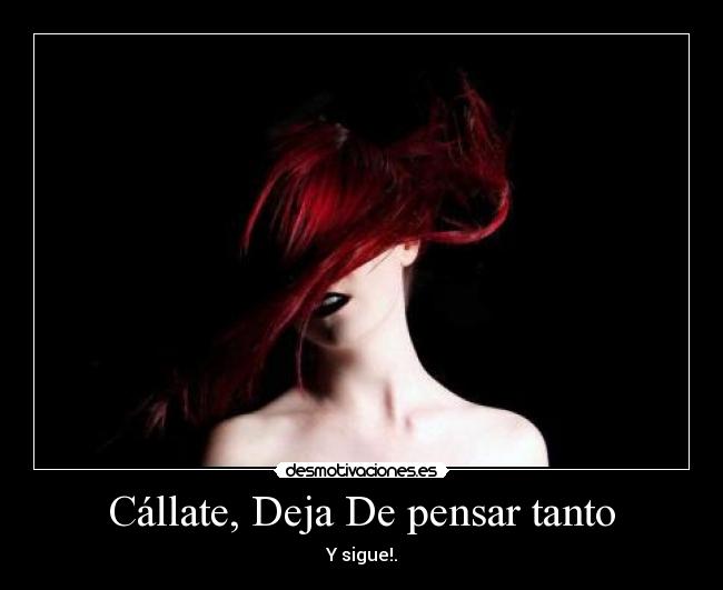 Cállate, Deja De pensar tanto - 