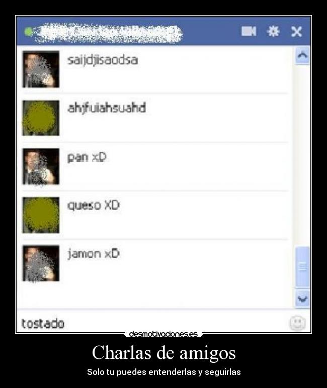 Charlas de amigos - Solo tu puedes entenderlas y seguirlas