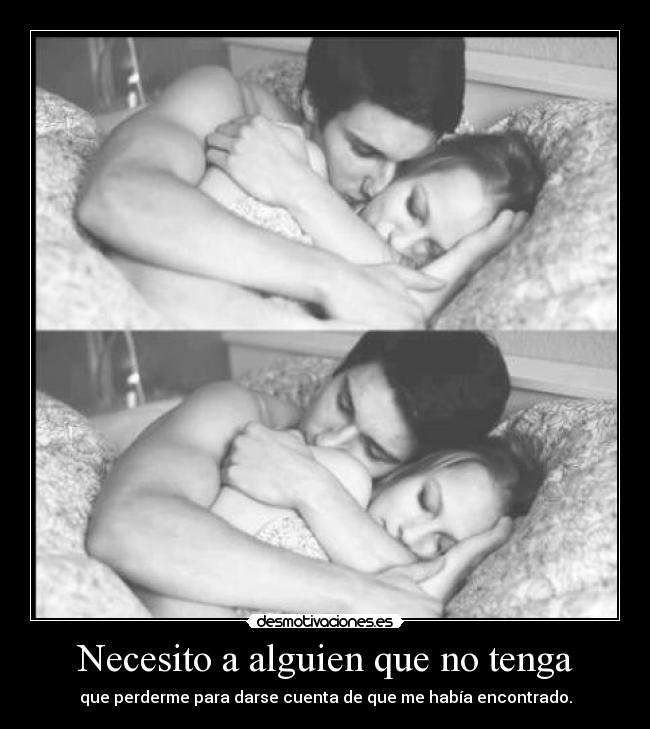 Necesito a alguien que no tenga -