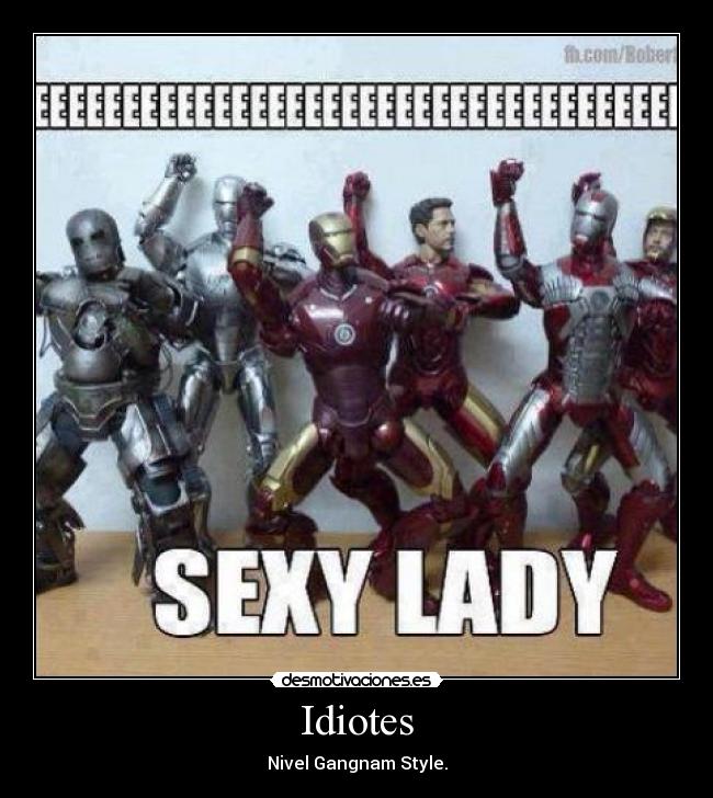 Idiotes - Nivel Gangnam Style.
