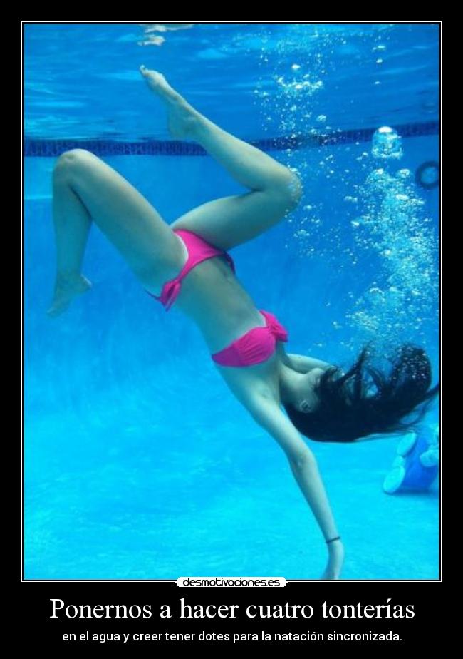 Ponernos a hacer cuatro tonterías -