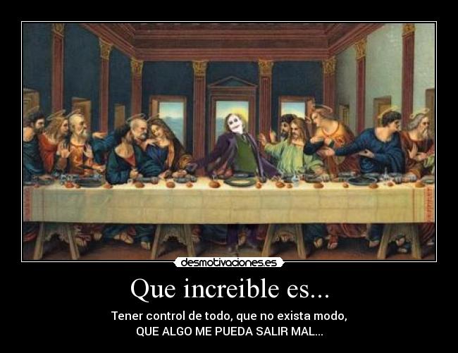 Que increible es... -