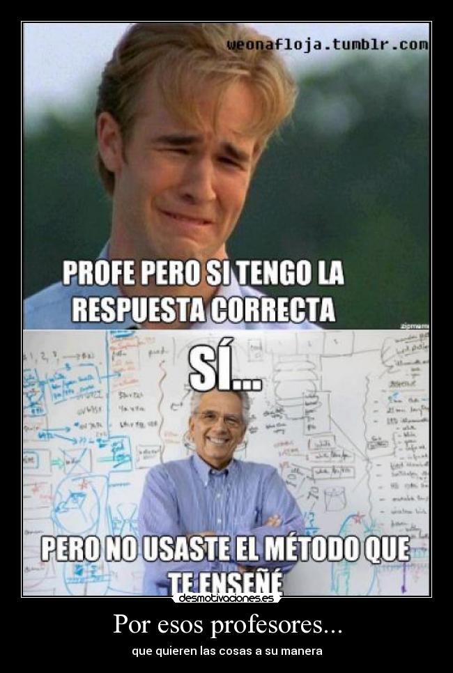 Por esos profesores... -