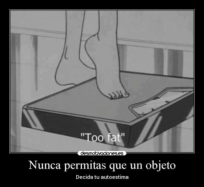 Nunca permitas que un objeto - Decida tu autoestima